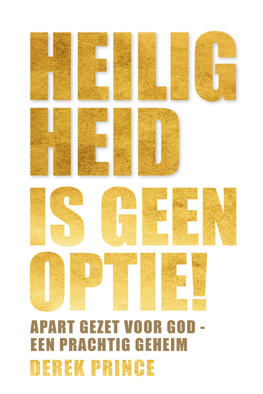 Heiligheid is geen optie - Derek Prince (Paperback)