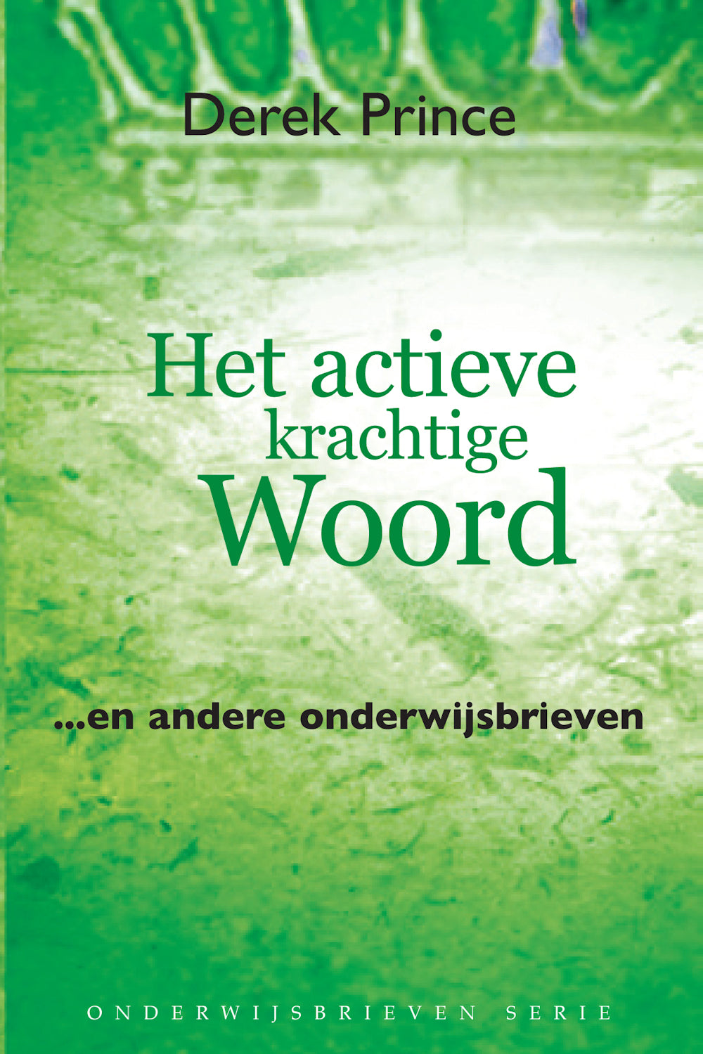 Het actieve, krachtige Woord - Derek Prince (Paperback)