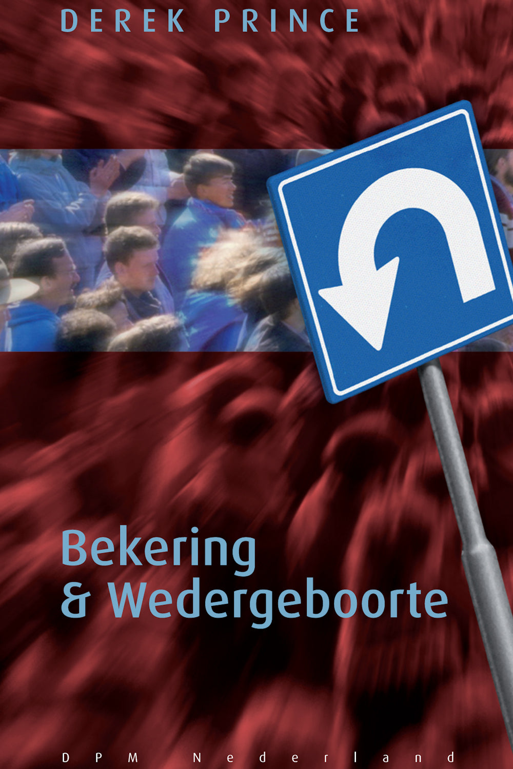 Bekering & wedergeboorte - Derek Prince (Paperback)
