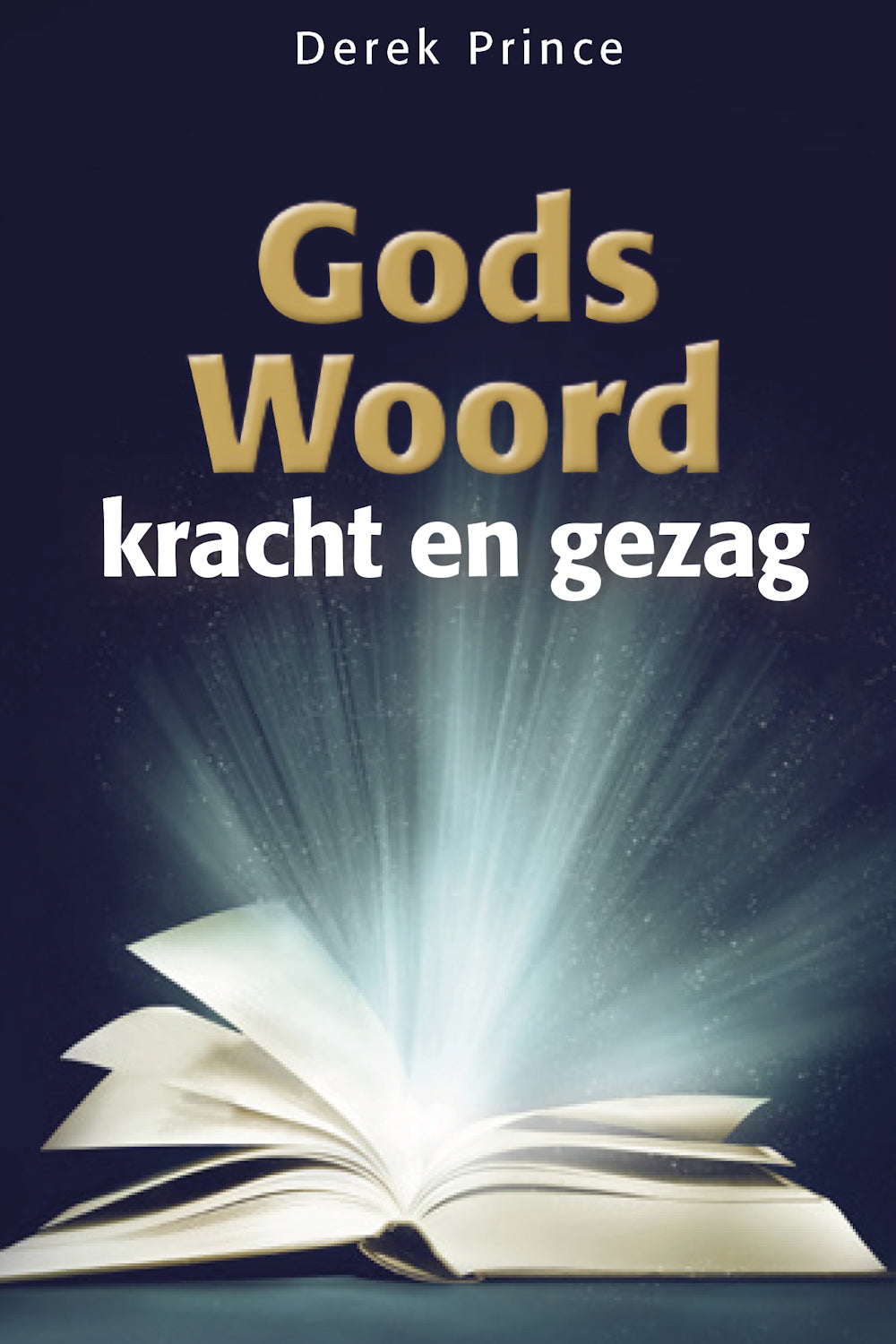 Gods Woord, kracht en gezag - Derek Prince (Paperback)