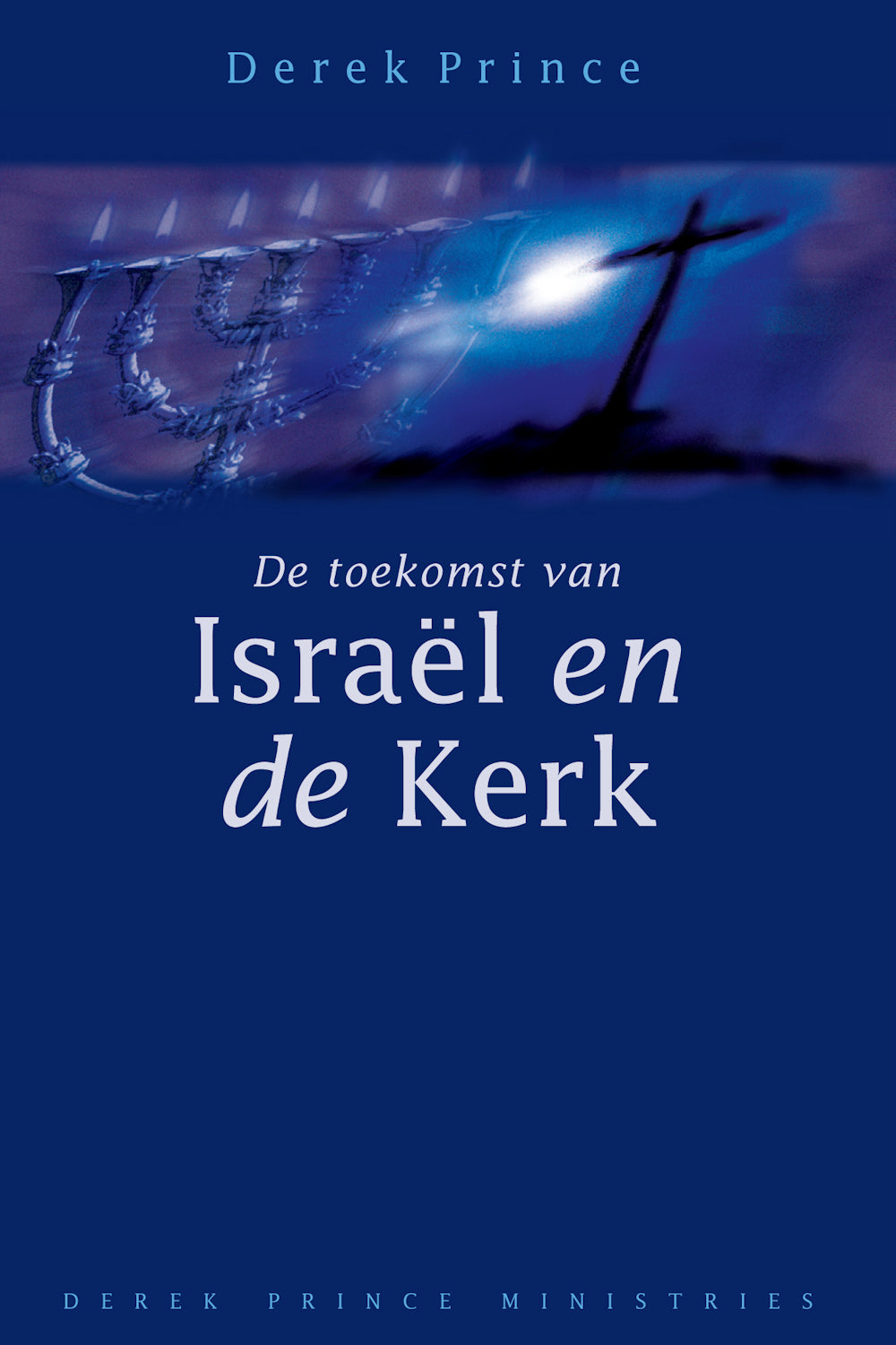 De toekomst van Israël en de kerk - Derek Prince (Paperback)